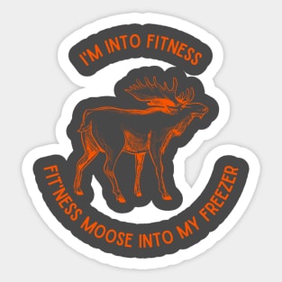 I'm into Fitness, Fit'ness Moose into my Freezer Sticker